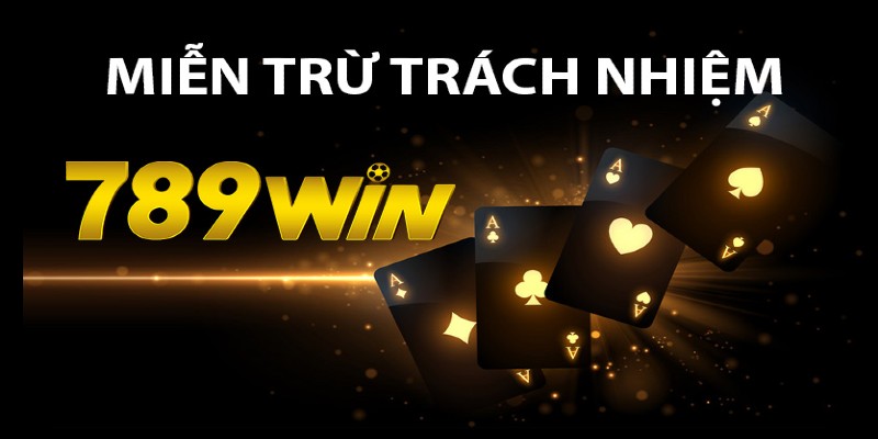 Nguyên nhân phát triển chính sách miễn trách nhiệm 789win