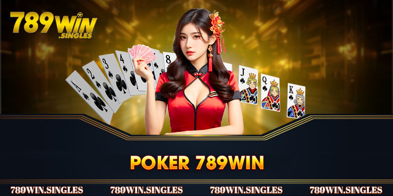 Poker 789win - Bật Mí Luật Chơi Từ A Đến Z Cho Newbie