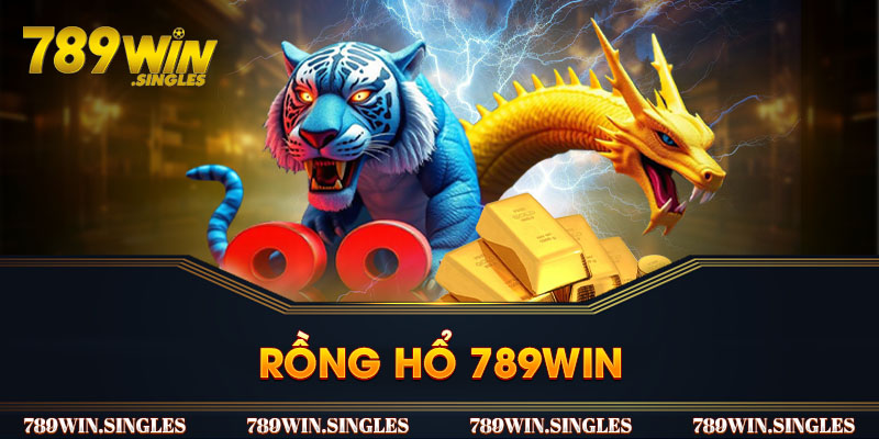 Rồng Hổ 789win - Mang Đến Giấc Mơ Làm Giàu Trong Tầm Tay